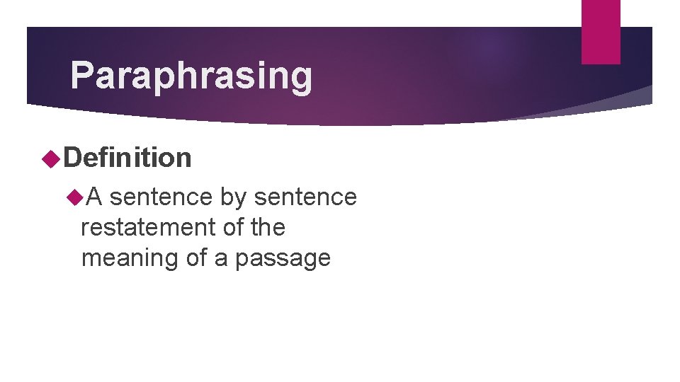 Paraphrasing Definition A sentence by sentence restatement of the meaning of a passage Paraphrasing Definition A sentence by sentence restatement of the meaning of a passage