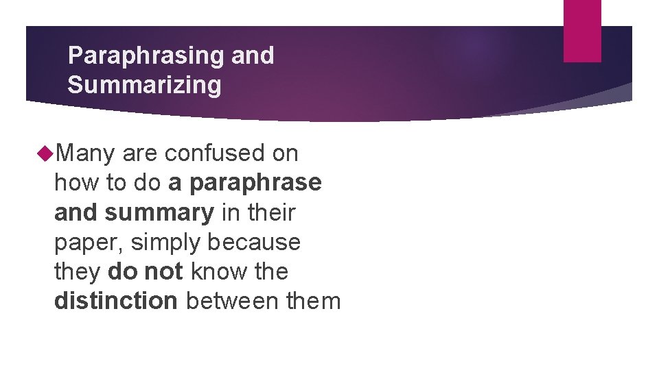 Paraphrasing and Summarizing Many are confused on how to do a paraphrase and summary