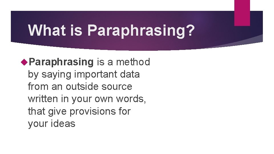 What is Paraphrasing? Paraphrasing is a method by saying important data from an outside What is Paraphrasing? Paraphrasing is a method by saying important data from an outside