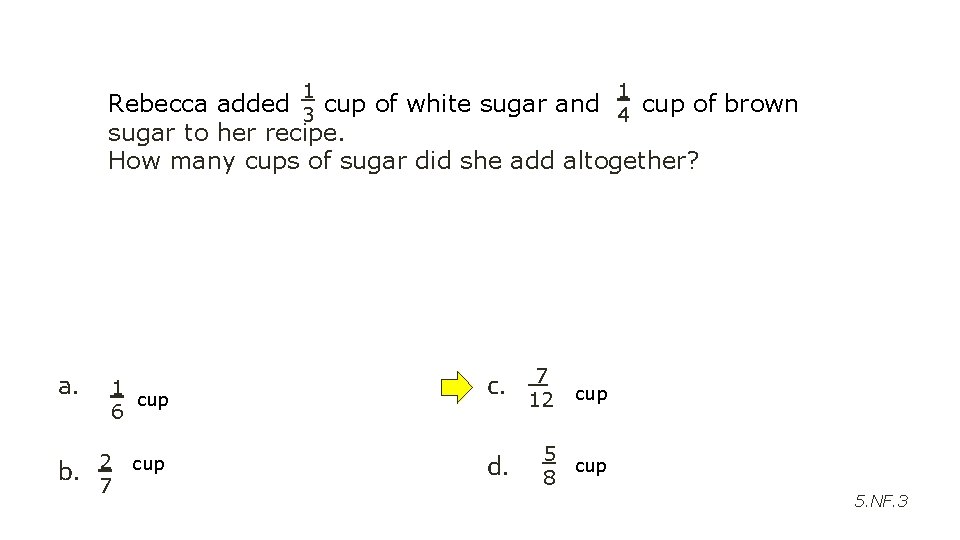 1 1 Rebecca added cup of white sugar and cup of brown 4 3