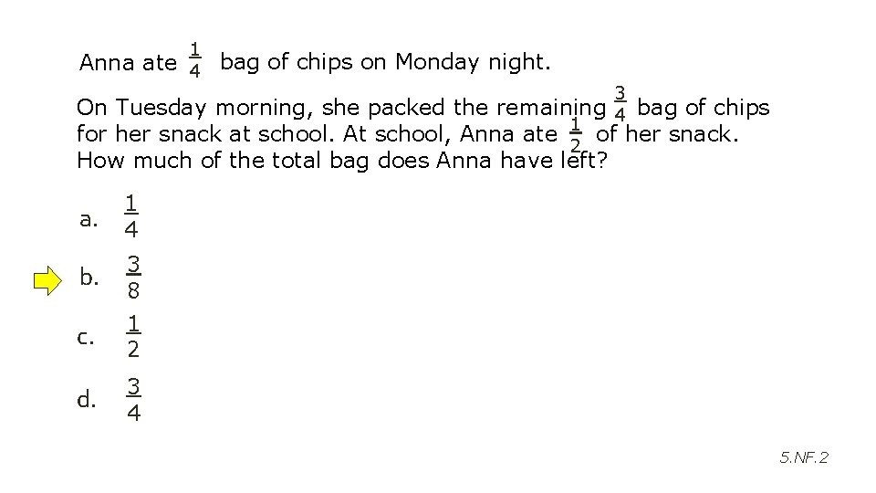 Anna ate 1 4 bag of chips on Monday night. 3 On Tuesday morning,