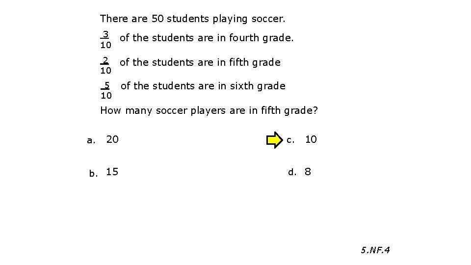 There are 50 students playing soccer. 3 of the students are in fourth grade.
