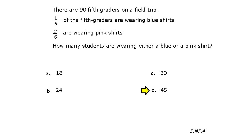 There are 90 fifth graders on a field trip. 1 5 of the fifth-graders