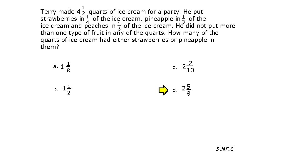 1 Terry made 4 quarts of ice cream for a party. He put 2