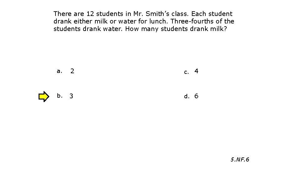 There are 12 students in Mr. Smith’s class. Each student drank either milk or