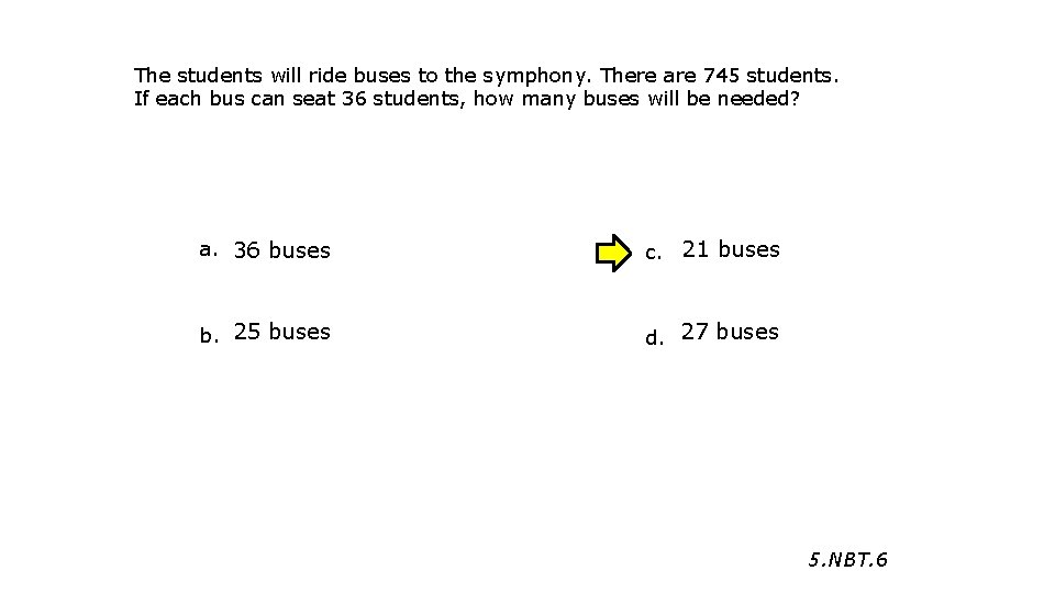 The students will ride buses to the symphony. There are 745 students. If each