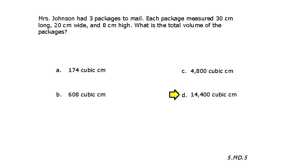 Mrs. Johnson had 3 packages to mail. Each package measured 30 cm long, 20