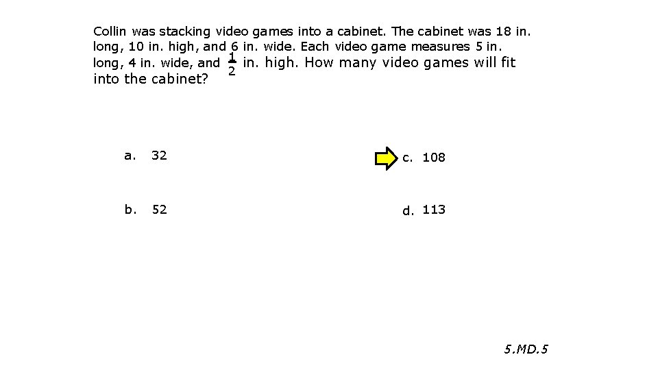 Collin was stacking video games into a cabinet. The cabinet was 18 in. long,