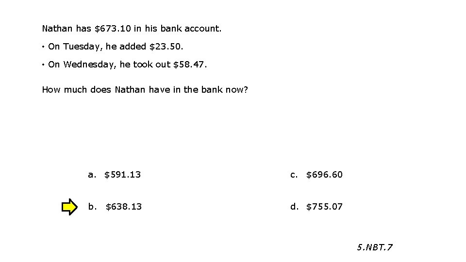 Nathan has $673. 10 in his bank account. • On Tuesday, he added $23.