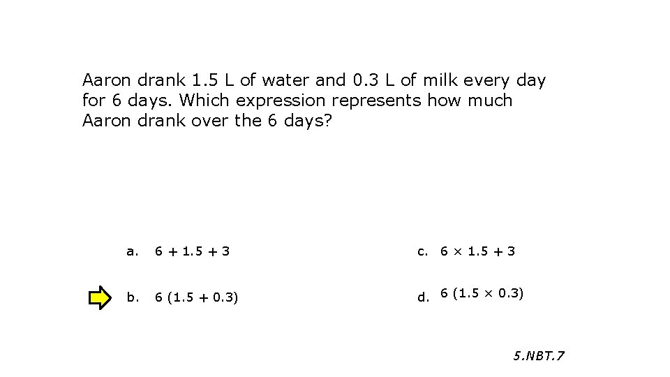 Aaron drank 1. 5 L of water and 0. 3 L of milk every