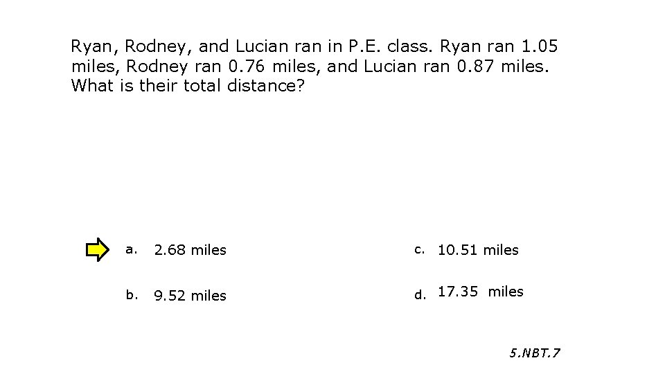 Ryan, Rodney, and Lucian ran in P. E. class. Ryan ran 1. 05 miles,