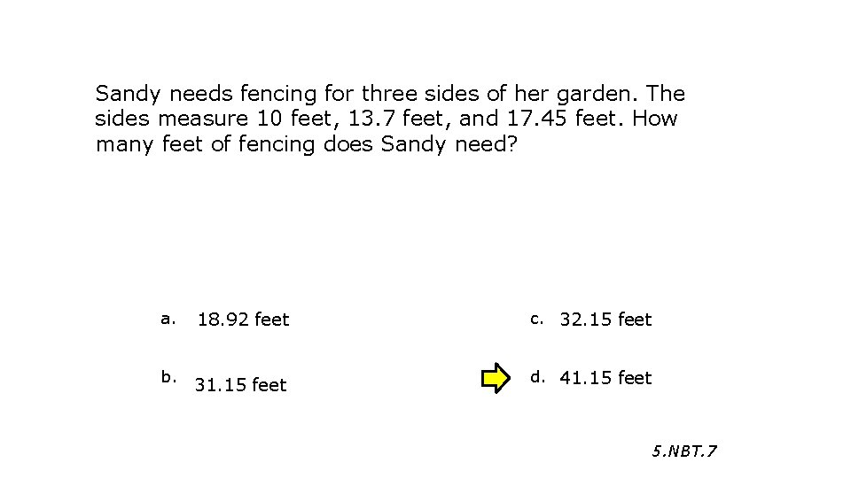 Sandy needs fencing for three sides of her garden. The sides measure 10 feet,