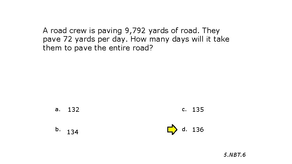 A road crew is paving 9, 792 yards of road. They pave 72 yards A road crew is paving 9, 792 yards of road. They pave 72 yards