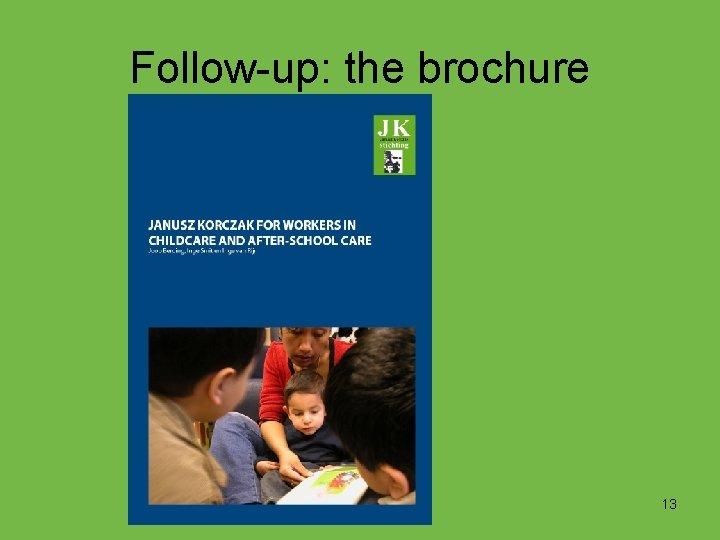 Follow-up: the brochure 13 
