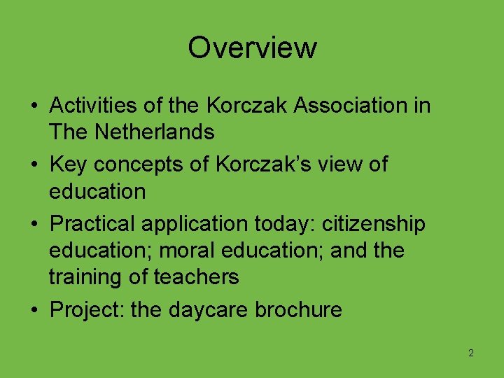 Overview • Activities of the Korczak Association in The Netherlands • Key concepts of