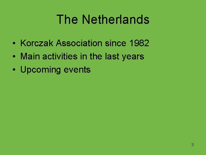 The Netherlands • Korczak Association since 1982 • Main activities in the last years