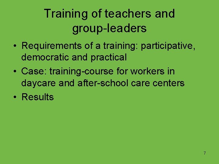 Training of teachers and group-leaders • Requirements of a training: participative, democratic and practical