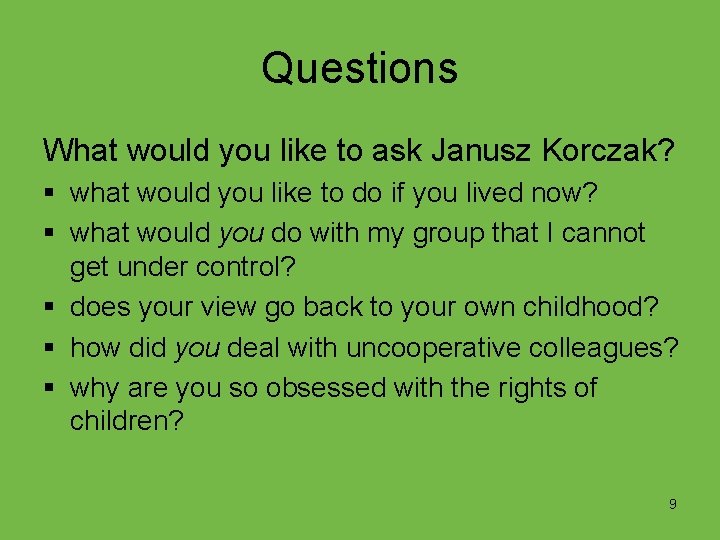 Questions What would you like to ask Janusz Korczak? § what would you like