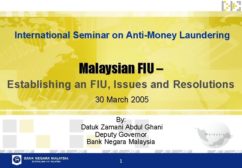International Seminar on Anti-Money Laundering Malaysian FIU – Establishing an FIU, Issues and Resolutions