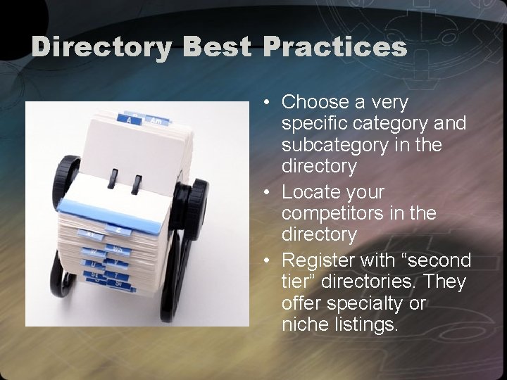 Directory Best Practices • Choose a very specific category and subcategory in the directory