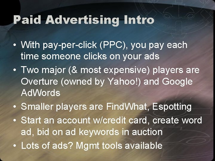 Paid Advertising Intro • With pay-per-click (PPC), you pay each time someone clicks on