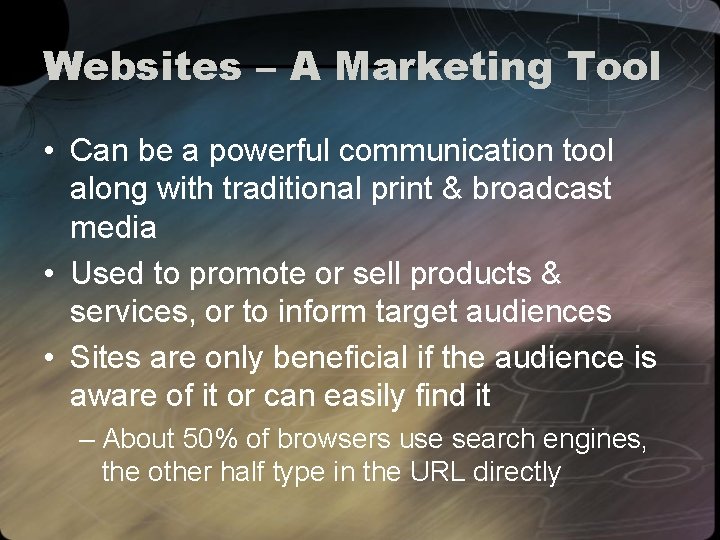 Websites – A Marketing Tool • Can be a powerful communication tool along with