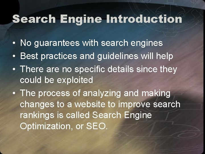 Search Engine Introduction • No guarantees with search engines • Best practices and guidelines