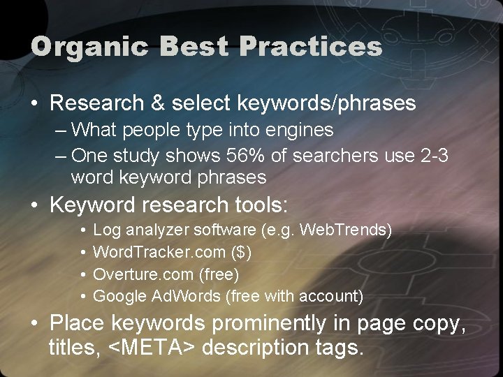 Organic Best Practices • Research & select keywords/phrases – What people type into engines