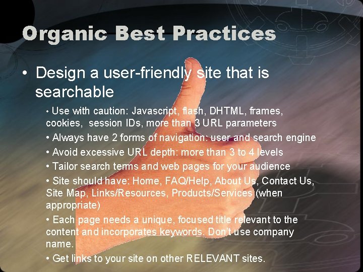 Organic Best Practices • Design a user-friendly site that is searchable • Use with