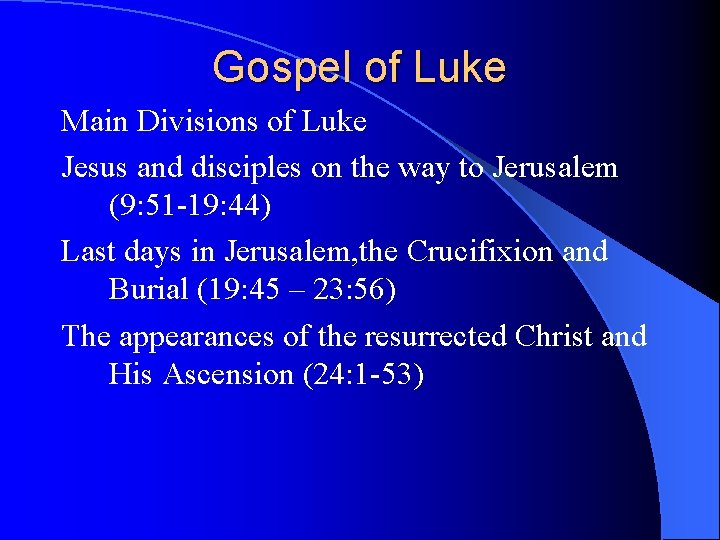 Gospel of Luke Main Divisions of Luke Jesus and disciples on the way to