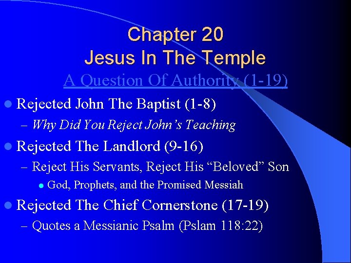 Chapter 20 Jesus In The Temple A Question Of Authority (1 -19) l Rejected