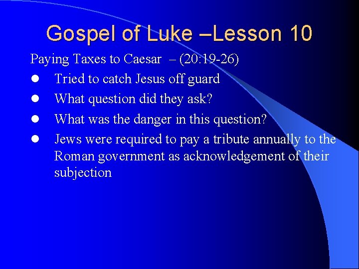 Gospel of Luke –Lesson 10 Paying Taxes to Caesar – (20: 19 -26) l