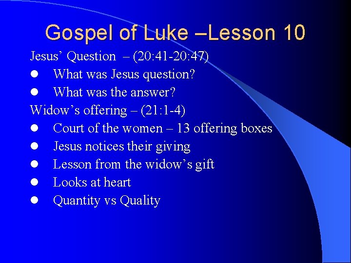 Gospel of Luke –Lesson 10 Jesus’ Question – (20: 41 -20: 47) l What