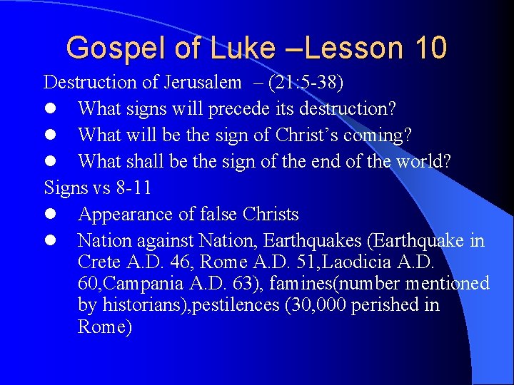 Gospel of Luke –Lesson 10 Destruction of Jerusalem – (21: 5 -38) l What