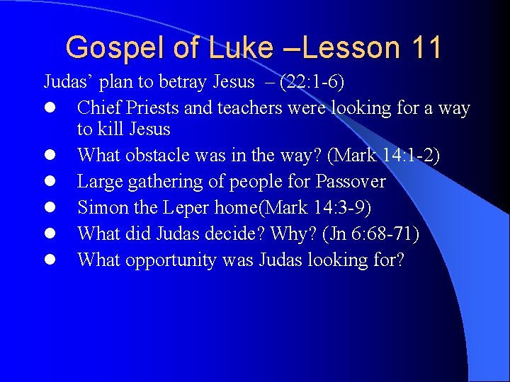 Gospel of Luke –Lesson 11 Judas’ plan to betray Jesus – (22: 1 -6)