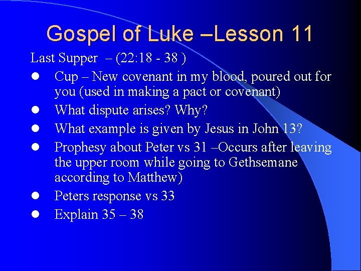 Gospel of Luke –Lesson 11 Last Supper – (22: 18 - 38 ) l