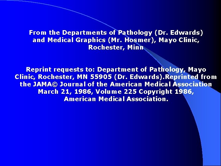 From the Departments of Pathology (Dr. Edwards) and Medical Graphics (Mr. Hosmer), Mayo Clinic,