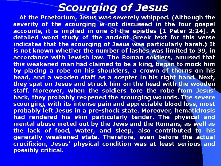 Scourging of Jesus At the Praetorium, Jesus was severely whipped. (Although the severity of