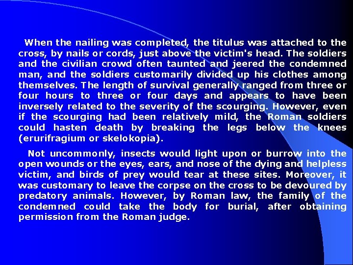 When the nailing was completed, the titulus was attached to the cross, by nails