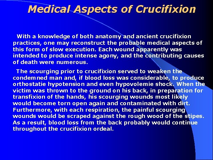 Medical Aspects of Crucifixion With a knowledge of both anatomy and ancient crucifixion practices,