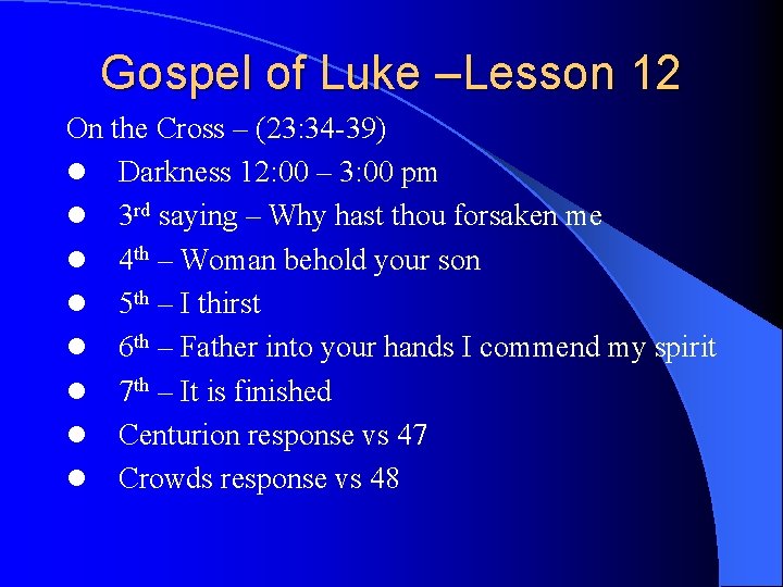 Gospel of Luke –Lesson 12 On the Cross – (23: 34 -39) l Darkness