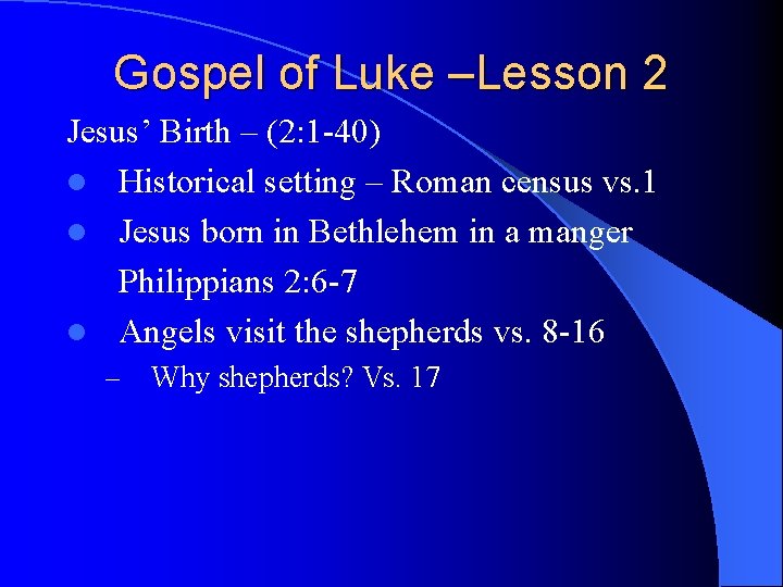 Gospel of Luke –Lesson 2 Jesus’ Birth – (2: 1 -40) l Historical setting