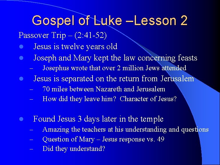 Gospel of Luke –Lesson 2 Passover Trip – (2: 41 -52) l Jesus is