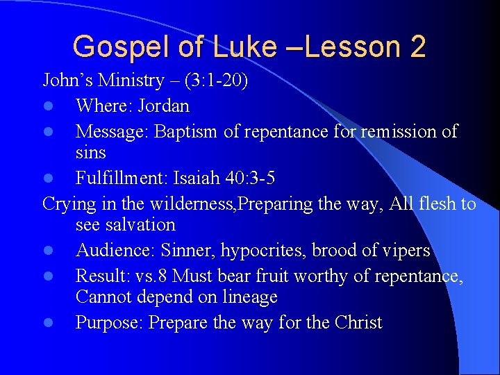 Gospel of Luke –Lesson 2 John’s Ministry – (3: 1 -20) l Where: Jordan