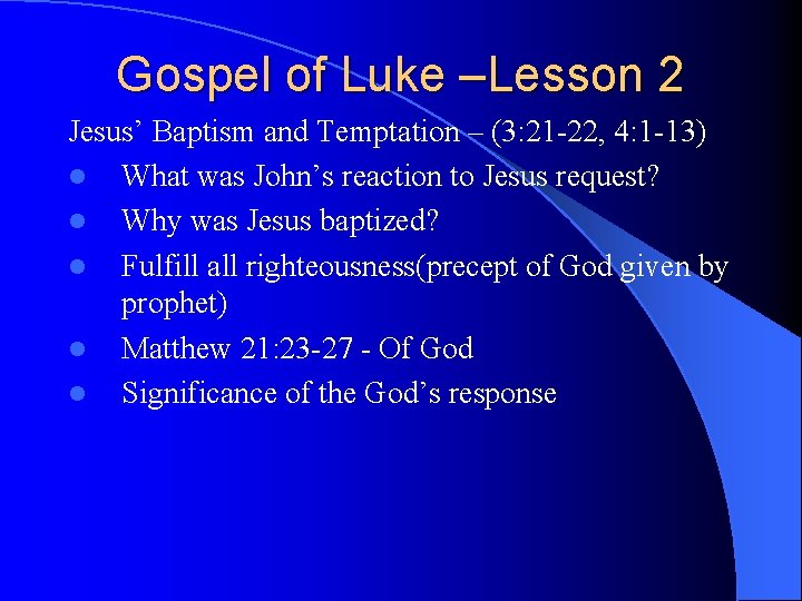 Gospel of Luke –Lesson 2 Jesus’ Baptism and Temptation – (3: 21 -22, 4: