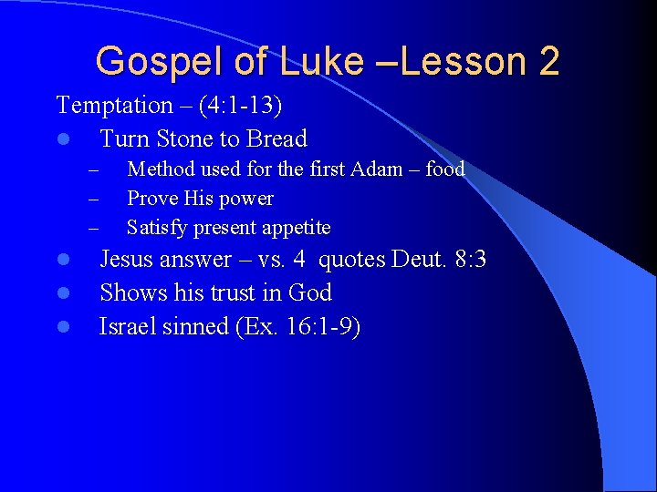 Gospel of Luke –Lesson 2 Temptation – (4: 1 -13) l Turn Stone to