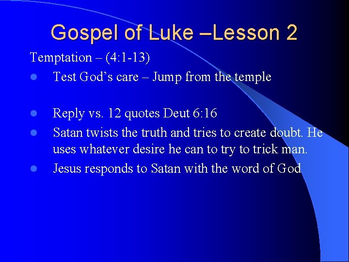 Gospel of Luke –Lesson 2 Temptation – (4: 1 -13) l Test God’s care