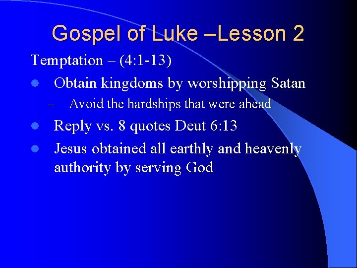 Gospel of Luke –Lesson 2 Temptation – (4: 1 -13) l Obtain kingdoms by