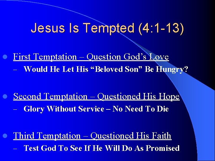 Jesus Is Tempted (4: 1 -13) l First Temptation – Question God’s Love –