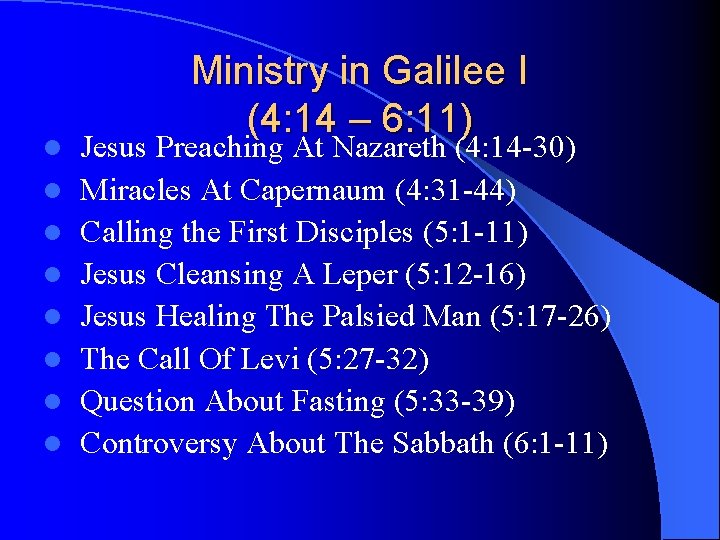 l l l l Ministry in Galilee I (4: 14 – 6: 11) Jesus